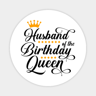 Husband Of The Birthday Queen Women Bday Party Gift For Her T-Shirt Magnet